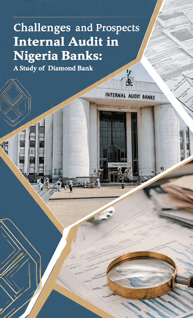 CHALLENGES AND PROSPECTS OF INTERNAL AUDIT IN NIGERIA BANKS (A STUDY OF DIAMOND BANK)